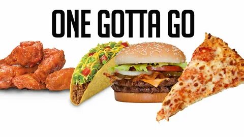 ONE GOTTA GO! Pizza, Tacos, Chicken Wings, Burgers - YouTube