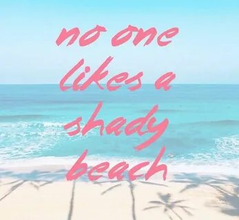 no one likes a shady beach Beach captions, Beach quotes funn