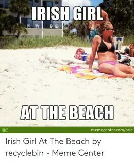 🐣 25+ Best Memes About Irish Girl Sunbathing Meme Irish Girl
