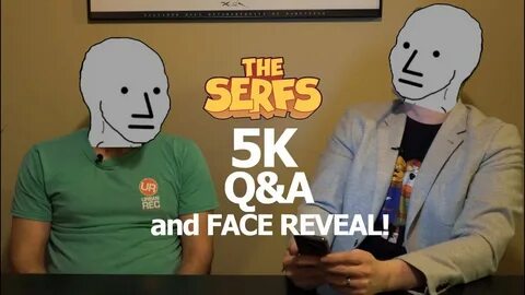 5000 Subs QnA and Face Reveal The Serfs - YouTube