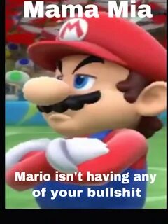 Mama mia Super Mario.
