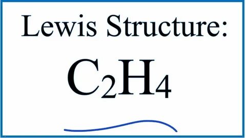 C2H4 Lewis Dot Structure - How to Draw the Lewis Structure f
