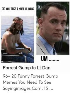 DID YOU TAKE a KNEE LT DAN? UM Forrest Gump to Lt Dan 96+ 20