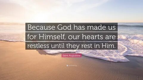 My heart was restless until I rest in Him. - Steemit