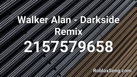 Walker Alan - Darkside Remix Roblox ID - Roblox Music Code -