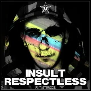 Ascolta Respectless di Insult Canzoni e testi Deezer