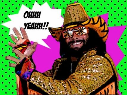 Macho Man Randy Savage Print OHHH YEAHHH!