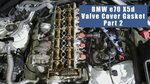BMW X5d M57 E70 Valve Cover Gasket Digest Part 2 - YouTube