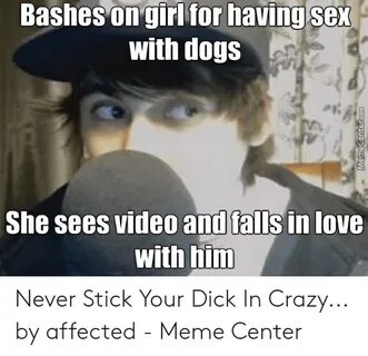 🅱 25+ Best Memes About Never Stick Your Dick in Crazy Never 