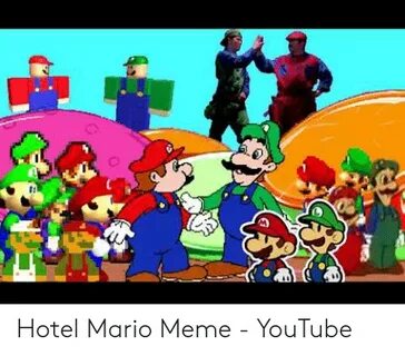 Hotel Mario Meme - YouTube Meme on awwmemes.com