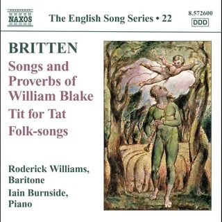 Britten: Songs and Proverbs of William Blake; Tit for Tat by Iain Burnside ...