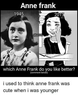 Anne Frank 1945 2017 Cakurololi Which Anne Frank Do You Like