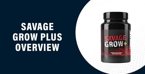 Savage Grow Plus Reviews 2021: Male Enhancement Pills, Price