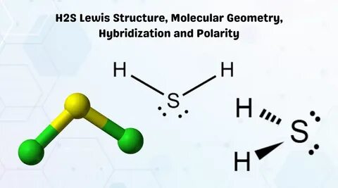 H2S Lewis Structure, Molecular Geometry, Hybridization and P