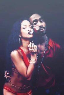 Rihanna & Tupac Rihanna, Tupac, 2pac