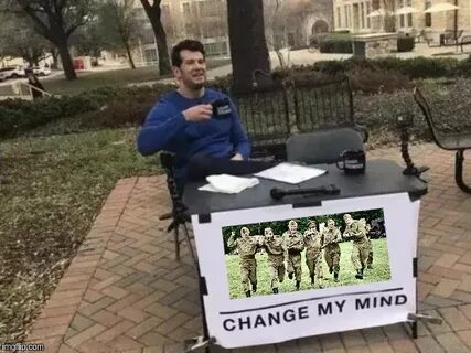 Change My Mind Meme - Imgflip