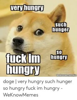 Very Hungry Such Hunger SO Hungry Hungry Doge Very Hungry Su