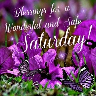 Saturday Blessings! Saturday greetings, Happy saturday quote