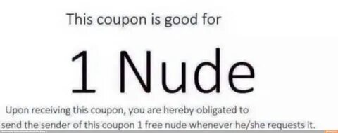 Coupon good 1 Nude Upon receivmg this coupon, you are hereby