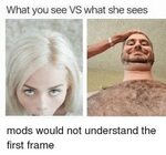 What You See VS What She Sees Dank Meme on awwmemes.com