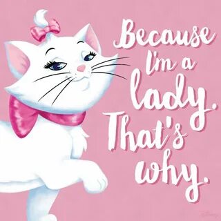 Marie - "Because I'm a lady. That's why." Marie aristocats, 