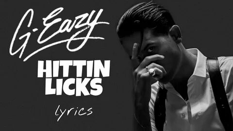G-Eazy - Hittin Licks (lyrics) - YouTube