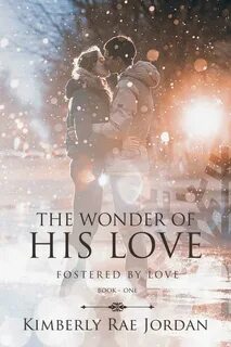The Wonder of His Love: A Christian Romance (Fostered by Lov