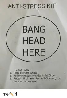 ANTI-STRESS KIT BANG HEAD HERE DIRECTIONS 1 Place on FIRM Su