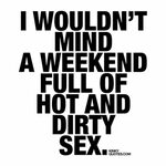 Trust Quotes : I wouldn’t mind a weekend full of hot and dir