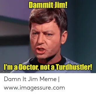 🇲 🇽 25+ Best Memes About Dr McCoy Dammit Jim Meme Dr McCoy D