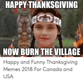 HAPPY THANKSGIVING NOW BURN THEVILLAGE Imgflipcom Happy and 