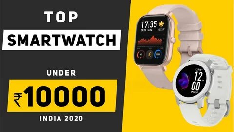 Top Smartwatch Under 10000 in India Best Smartwatch India 2020 - YouTube