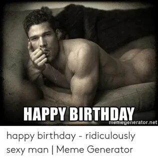 🔥 25+ Best Memes About Sexy Happy Birthday Meme Sexy Happy B