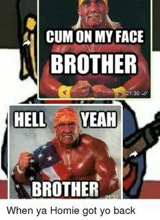 CUM ON MY FACE BROTHER 2130 HELL YEAH BROTHER 2132 When Ya H
