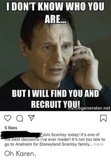 I DON'T KNOW WH0 YOU ARE BUT I WILL FIND YOU AND RECRUIT YOU