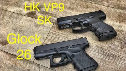 HK VP9SK vs Glock 26 - If I Could Only Have One.... - YouTub