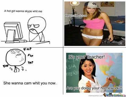 Hot Girl Wanna Skype! It's Your Teacher!! by spotz - Meme Ce