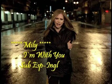Avril Lavigne - I'm With You Subtitulado Español Ingles Avri