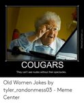 COUGARS They Can't See Nudes Without Their Spectacles MemeCe
