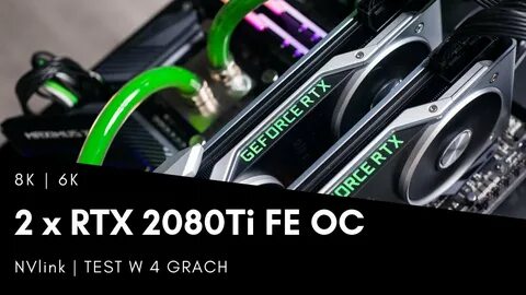 2x RTX 2080Ti FE OC NVlink 8K, 6K TEST W 4 GRACH - YouTube