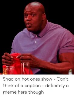 Shaq on Hot Ones Show - Can't Think of a Caption - Definitel