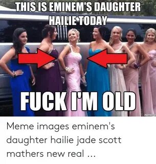 THIS IS EMINEM'S DAUGHTER HAILIE TODAY FUCKI'M OLD Zipmeme M