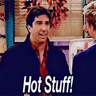Hot Stuff GIF - Friends Chandler Ross - Discover & Share GIF