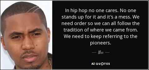 Nas quote: In hip hop no one cares. No one stands up.