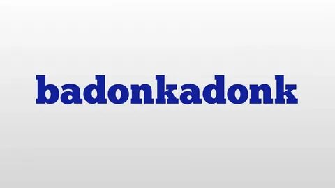 badonkadonk meaning and pronunciation - YouTube