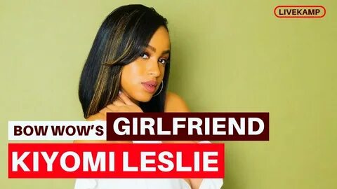 Kiyomi Leslie Wiki: Is Bow Wow’s Girlfriend Now His Wife? - 