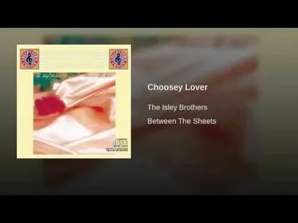 Choosey Lover Lets make love, Choosey lover, The isley broth