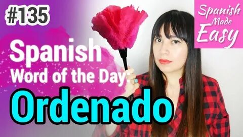 Learn Spanish: Ordenado Spanish Word of the Day #135 Spanish
