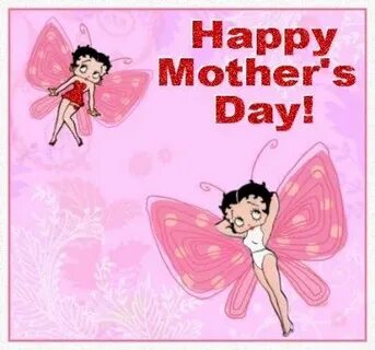 Mother's Day greetings with Betty Boop Betty boop, Happy mot