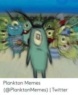 🐣 25+ Best Memes About Plankton Meme Heart Plankton Meme Hea